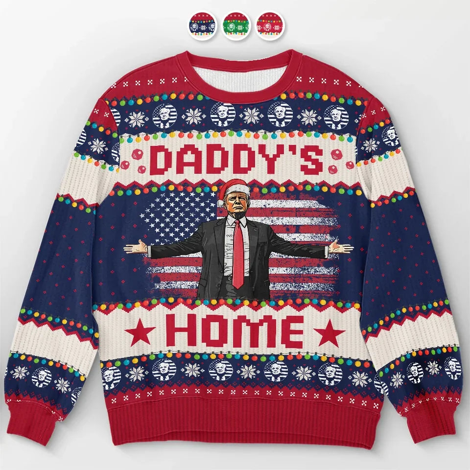 Trump2024 Daddy's Home Political Ugly Christmas Sweater, Funny Political Shirt, Christmas Sweater
