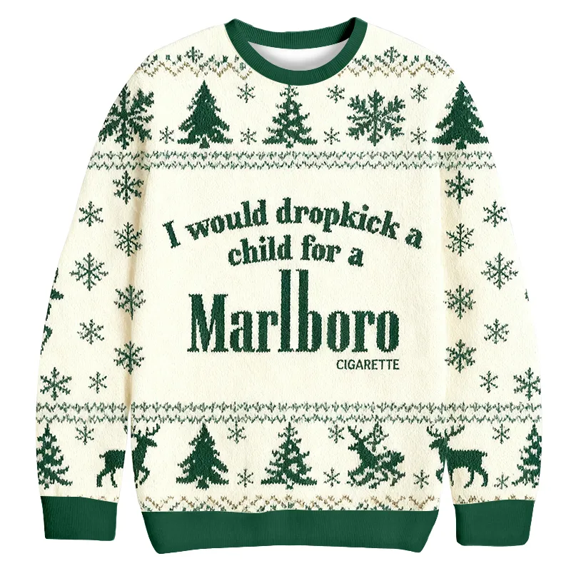 I Would Dropkick A Child For A Marlboro Cigarette Ugly Sweater, Funny Christmas Ugly Sweatshirt, Xmas Ugly Sweater