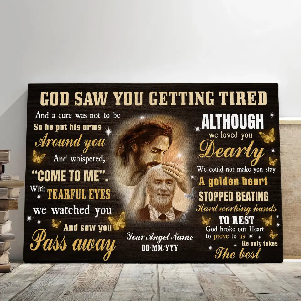 God Saw You Getting Tired Personalized Photo Canvas Wall Art, Memorial Gift For Dad 1