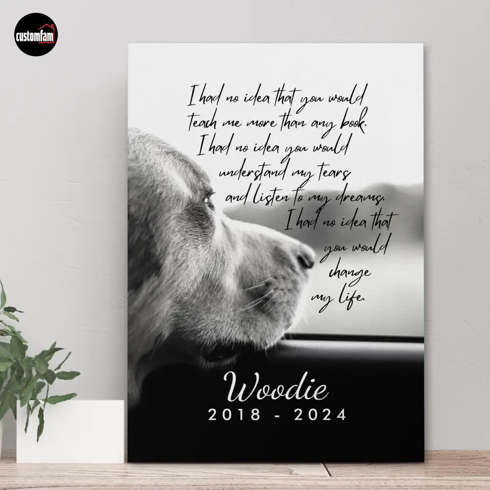 I Had No Idea That You Would Teach Me Personalized Pet Canvas Wall Art, Gifts For Dog Lovers 1