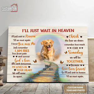 Personalized Photo Canvas Wall Art, Memorial Gifts For Dog Lovers, Dog Loss Gift, I'll Just Wait In Heaven Canvas 1