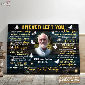 I Never Left You Personalized Canvas Wall Art, Custom Photo Memorial Dad Canvas Prints, Memorial Father's Day Gift, Gifts For Dad 1