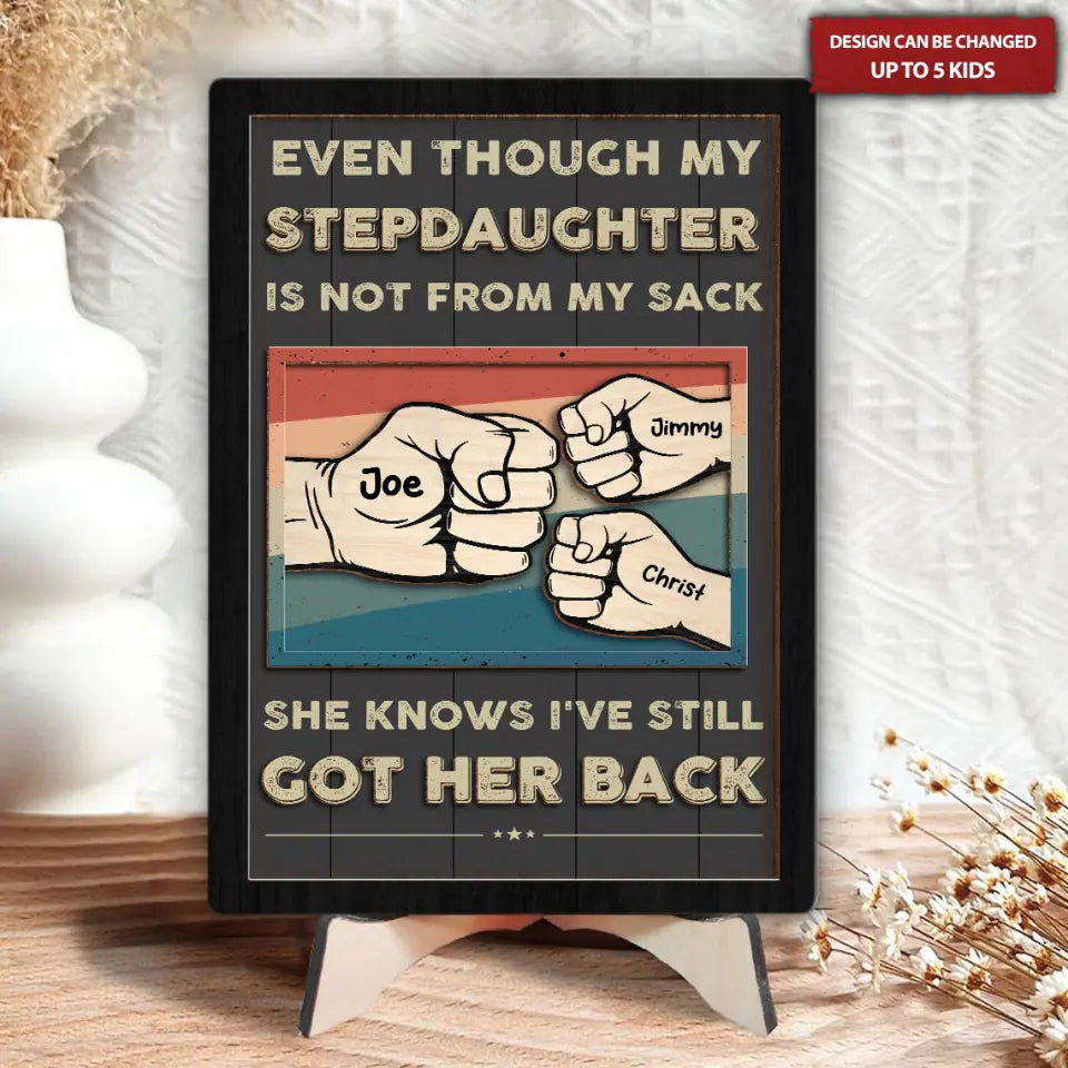 Even Though My StepDaughter Is Not From My Sack Personalized 2 Layered Wood Sign, Gifts from Daughter, Gifts For Dad