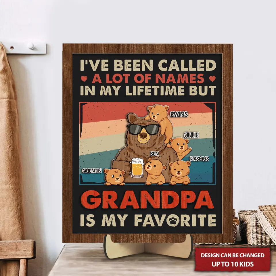 I've Been Called A Lot Of Names In My Lifetime But Grandpa Is My Favorite Personalized Dad And Kids Bear 2 Layered Wooden Sign, Father's Day Gifts, Gifts For Dad