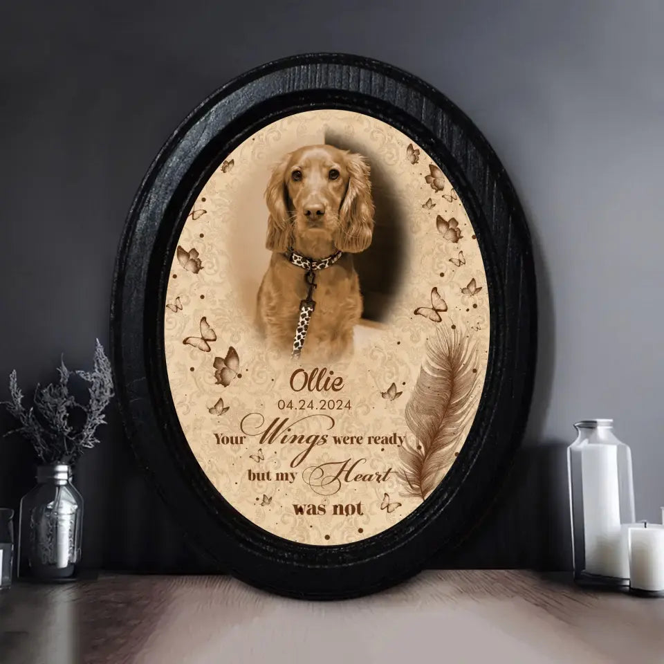 Your Wings Were Ready Personalized Photo Oval Picture Frame Pretty, Memorial Wooden Sign, Gift For Pet Lovers