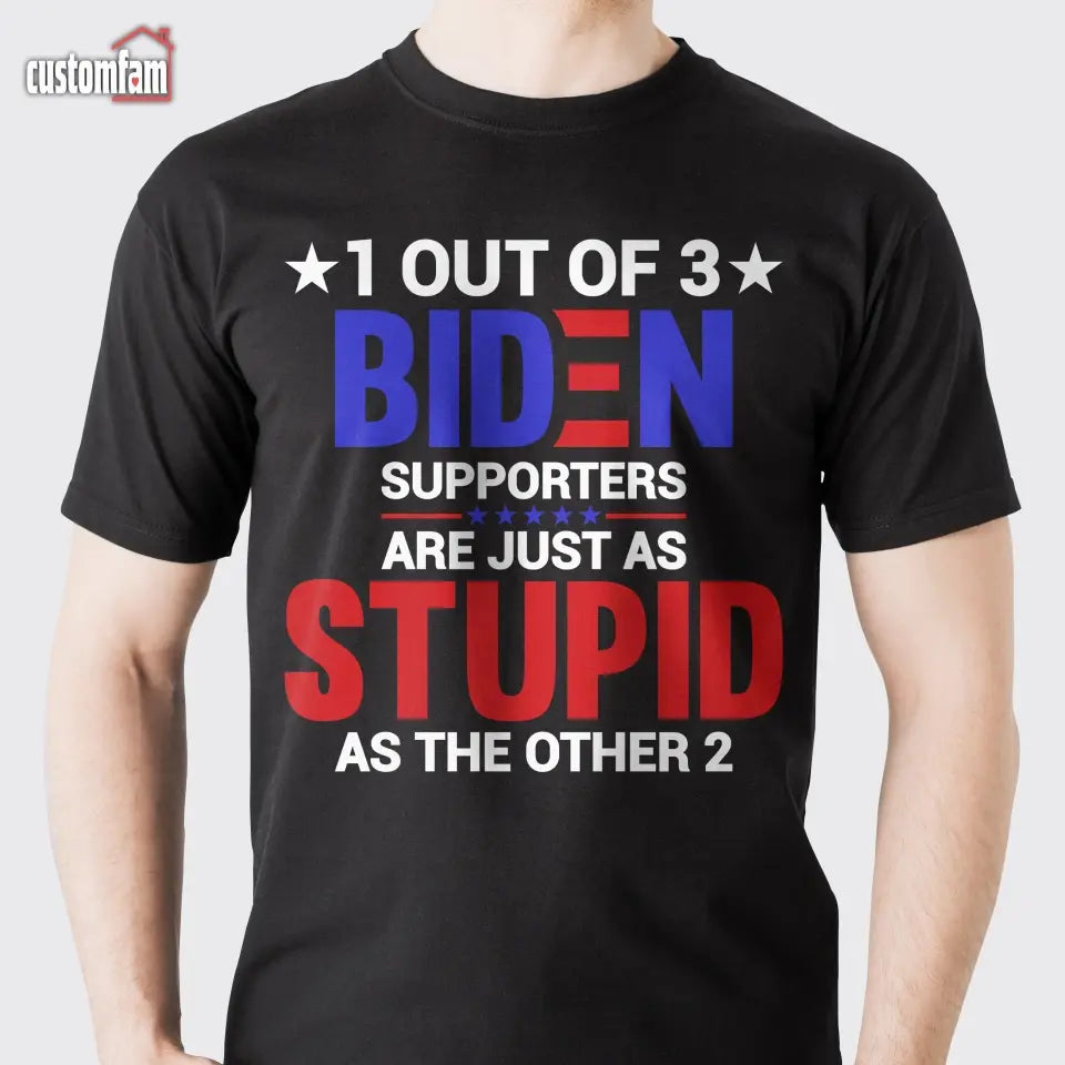 1 out of 3 supporters are just stupid as the other 2 Shirt, patriotic Shirt