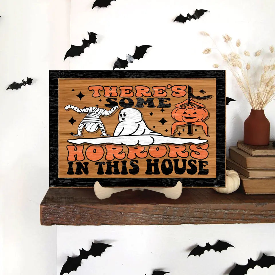 There's Some Horrors in This House Funny Halloween 2 Layered Wooden Sign, Halloween Decor