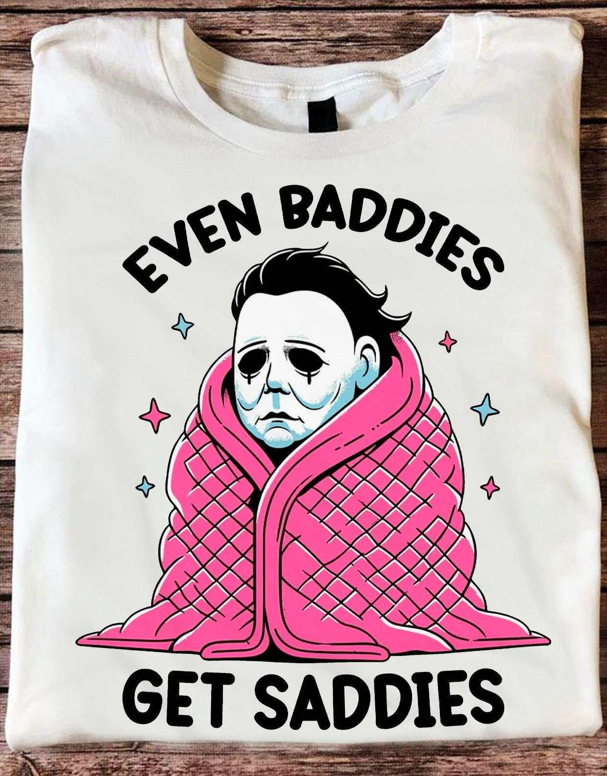 Even Baddies Get Saddies Unisex T-Shirt, Horror Movies Fan Gift, Halloween Gift