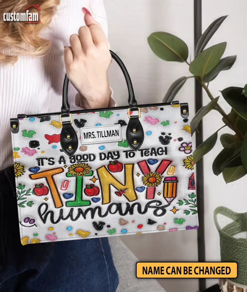 It's A Good Day To Teach Tiny Humans Custom Teacher Bag, Teacher Appreciation Gifts