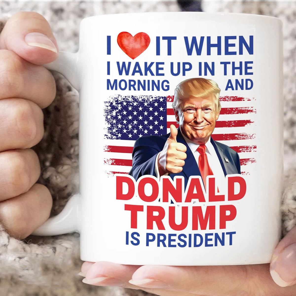 I Love It When I Wake Up And Trump Is President Trump2024 Funny Political Mug, Christmas Accent Mug