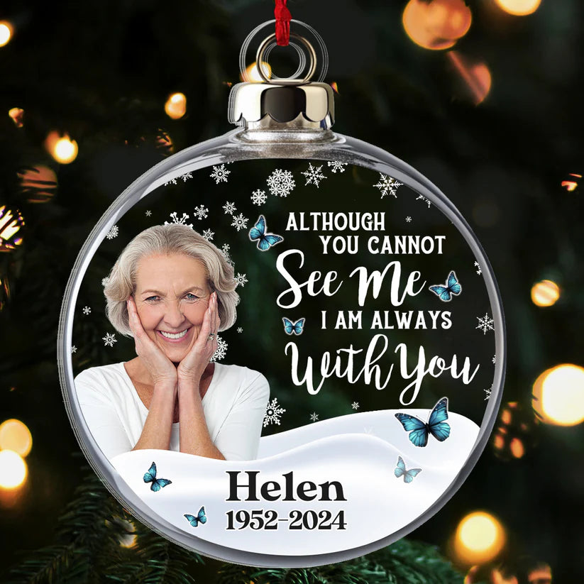 Although You Cannot See Me I'm Always With You Acrylic Ornament, Personalized Memorial Christmas Gift