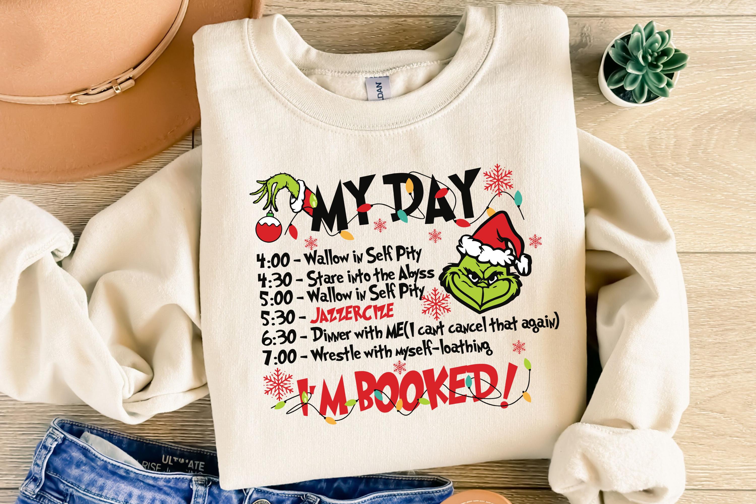 My Day I'm Booked Christmas Sweatshirt, The Grinch Christmas, Christmas Gifts